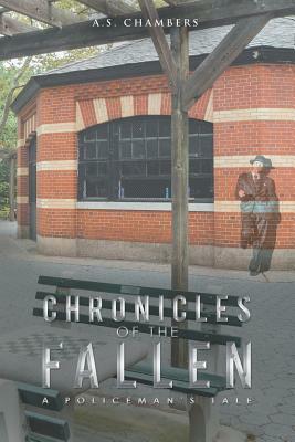 Chronicles of the Fallen: A Policeman's Tale by A. S. Chambers