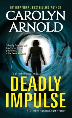 Deadly Impulse by Carolyn Arnold