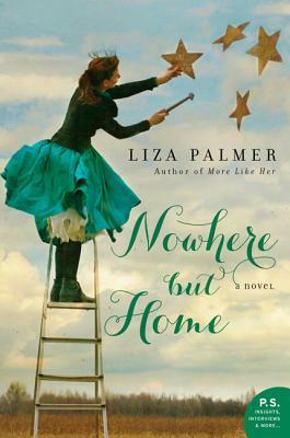 Nowhere but Home: A Novel by Liza Palmer