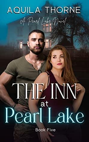 The Inn at Pearl Lake by Aquila Thorne