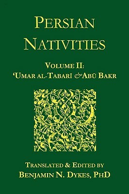 Persian Nativities II: Umar Al-Tabari and Abu Bakr by 'Umar Al-Tabari, Abu Bakr Al-Hasib