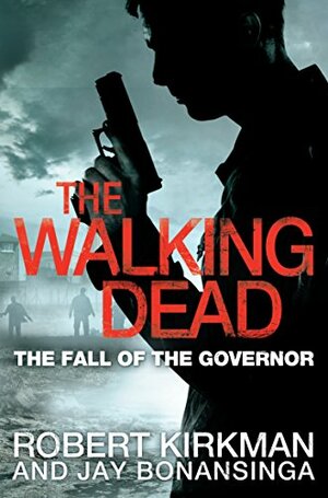 The Fall of the Governor: Part One by Robert Kirkman