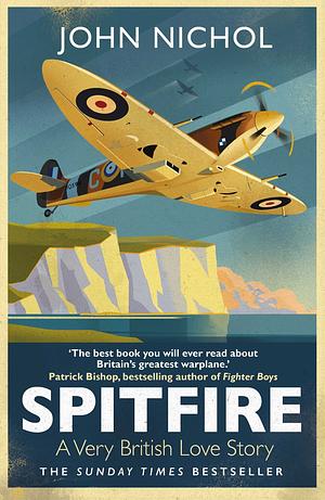 Spitfire: A Very British Love Story by John Nichol