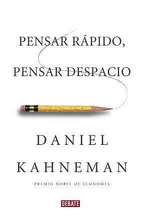 Pensar rápido, pensar despacio by Daniel Kahneman