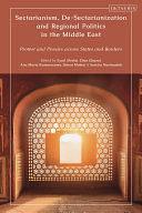 Sectarianism, De-Sectarianization and Regional Politics in the Middle East: Protest and Proxies Across States and Borders by Eyad Alrefai, Elias Ghazal, Simon Mabon, Ana Maria Kumarasamy, Samira Nasirzadeh