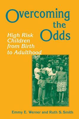 Overcoming the Odds by Emmy E. Werner, Ruth S. Smith