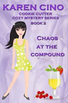 Chaos at the Compound by Karen Cino