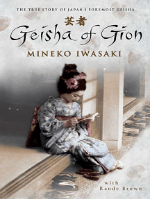 Geisha Of Gion: The True Story Of Japan's Foremost Geisha by Mineko Iwasaki