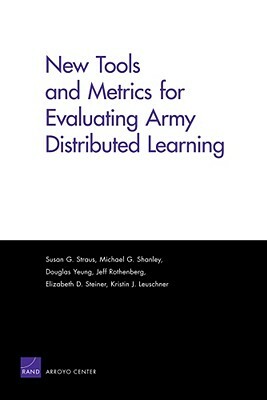 New Tools and Metrics for Evaluating Army Distributed Learning by Susan G. Straus