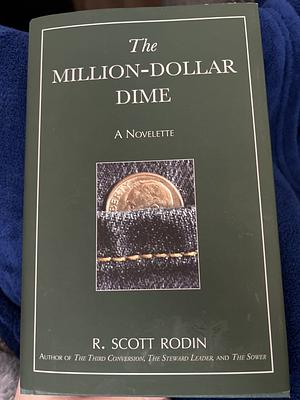 The Million-Dollar Dime  by R. Scott Rodin