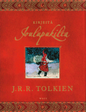 Kirjeitä Joulupukilta by Baillie Tolkien, Alice Martin, Kersti Juva, J.R.R. Tolkien
