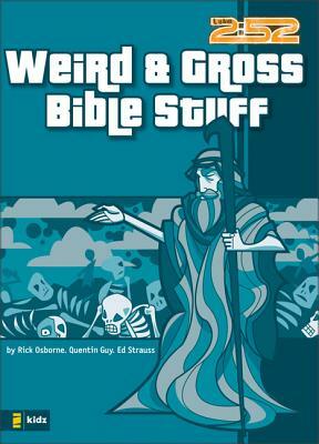 Weird & Gross Bible Stuff by Rick Osborne, Quentin Guy, Ed Strauss
