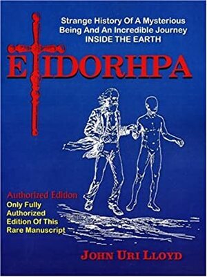 Etidorhpa: Strange History of a Mysterious Being and an Incredible Journey Inside the Earth by John Uri Lloyd
