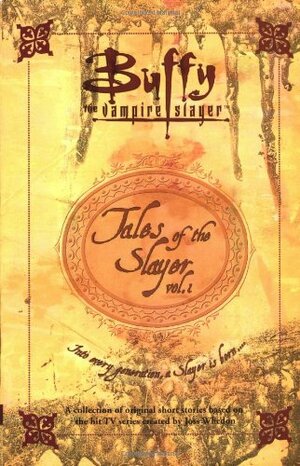 Tales of the Slayer, Vol. 1 by Doranna Durgin, Mel Odom, Nancy Holder, Yvonne Navarro, Greg Rucka, Christie Golden