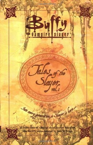 Tales of the Slayer, Vol. 1 by Yvonne Navarro, Mel Odom, Doranna Durgin, Nancy Holder, Christie Golden, Greg Rucka