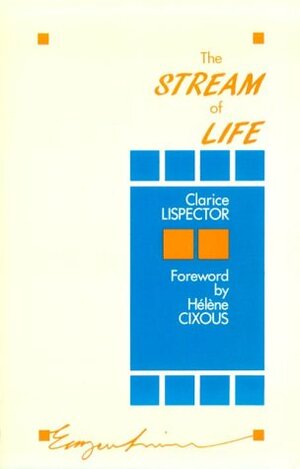 The Stream of Life by Clarice Lispector