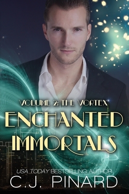 Enchanted Immortals 2: The Vortex by C.J. Pinard