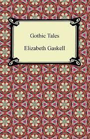 Gothic Tales by Elizabeth Gaskell