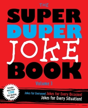 The Super Duper Joke Book, Volume 1: Jokes for Everyone! Jokes for Every Occassion! Jokes for Every Situation! by Editors of Cider Mill Press