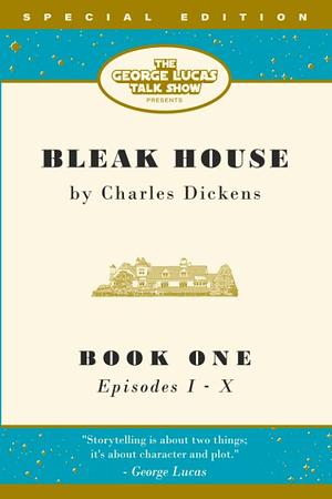 Bleak House: Book I by Charles Dickens, Charles Dickens, "Retired Filmmaker George Lucas", Stephen Tobolowsky