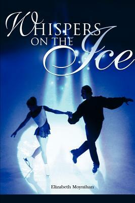 Whispers on the Ice by Elizabeth B. Moynihan