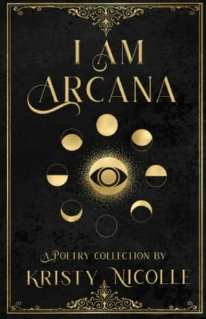 I Am Arcana by Kristy Nicolle