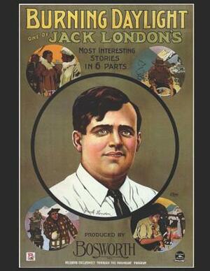 Burning Daylight: A Fantastic Story of Action & Adventure (Annotated) By Jack London. by Jack London
