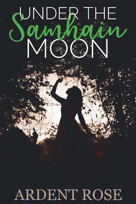 Under The Samhain Moon by Ardent Rose
