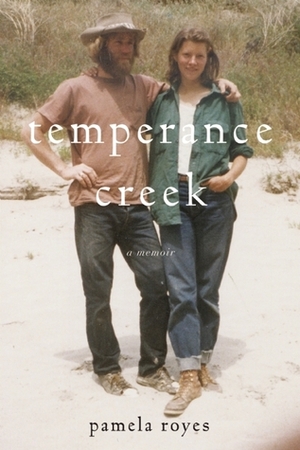 Temperance Creek: A Memoir by Teresa Jordan, Pamela Royes