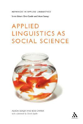 Applied Linguistics as Social Science by Alison Sealey, Bob Carter