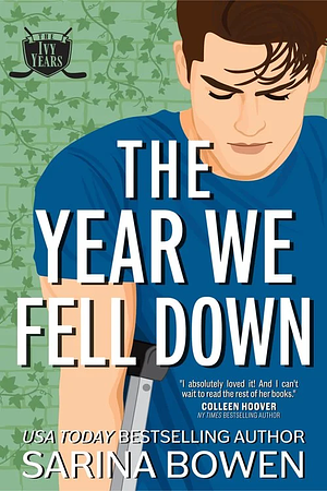 The Year We Fell Down by Sarina Bowen