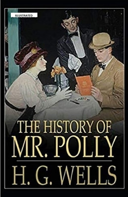 The History of Mr. Polly Illustrated by H.G. Wells