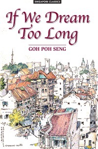 If We Dream Too Long by Koh Tai Ann, Goh Poh Seng