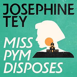 Miss Pym Disposes by Josephine Tey