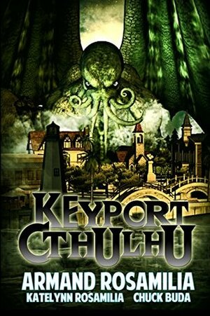 Keyport Cthulhu by Katelynn Rosamilia, Chuck Buda, Armand Rosamilia