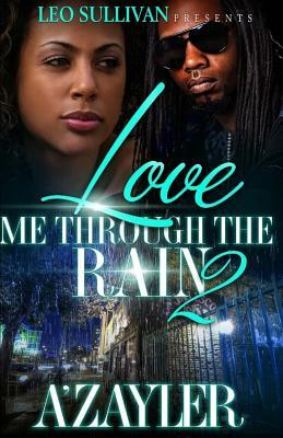 Love Me Through the Rain 2 by A'Zayler