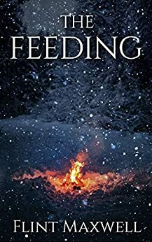 The Feeding by Flint Maxwell