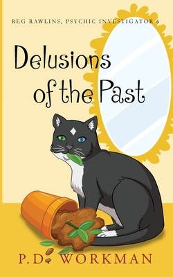 Delusions of the Past by P.D. Workman