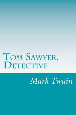 Tom Sawyer, Detective by Mark Twain