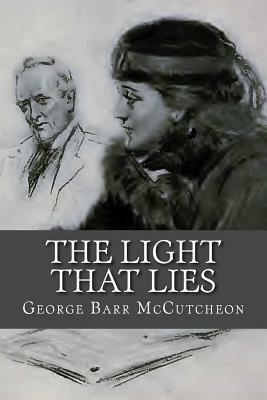 The Light that Lies by George Barr McCutcheon, Rolf McEwen