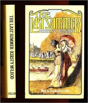 The Last Summer: May To September 1914 by Kirsty McLeod