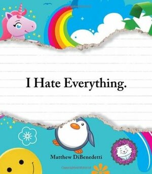 I Hate Everything by Matthew DiBenedetti