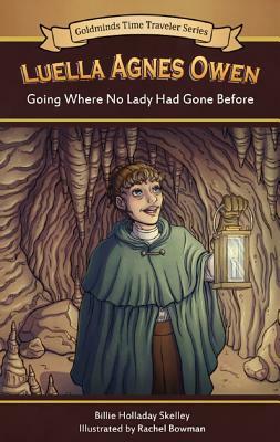 Luella Agnes Owen: Going Where No Lady Had Gone Before by Billie Holladay Skelley