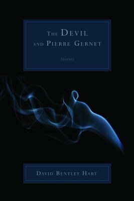 The Devil and Pierre Gernet: Stories by David Bentley Hart
