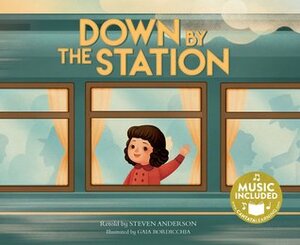 Down by the Station by Steven Anderson, Gaia Bordicchia