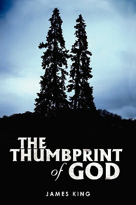 The Thumbprint of God by James King