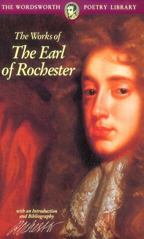 The Works of The Earl of Rochester by John Wilmot, John Vieth