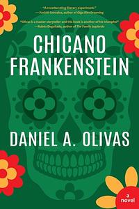 Chicano Frankenstein by Daniel A. Olivas