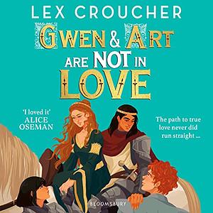 Gwen and Art Are Not in Love by Lex Croucher