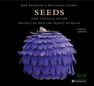 Seeds: Time Capsules of Life by Wolfgang Stuppy, Rob Kesseler